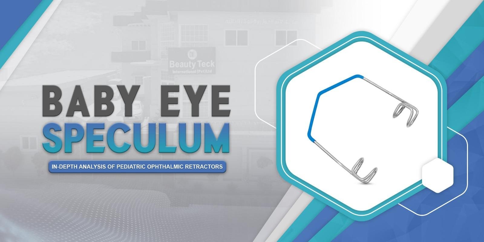 Baby Eye Speculum: In-depth Analysis of Pediatric Ophthalmic Retractors