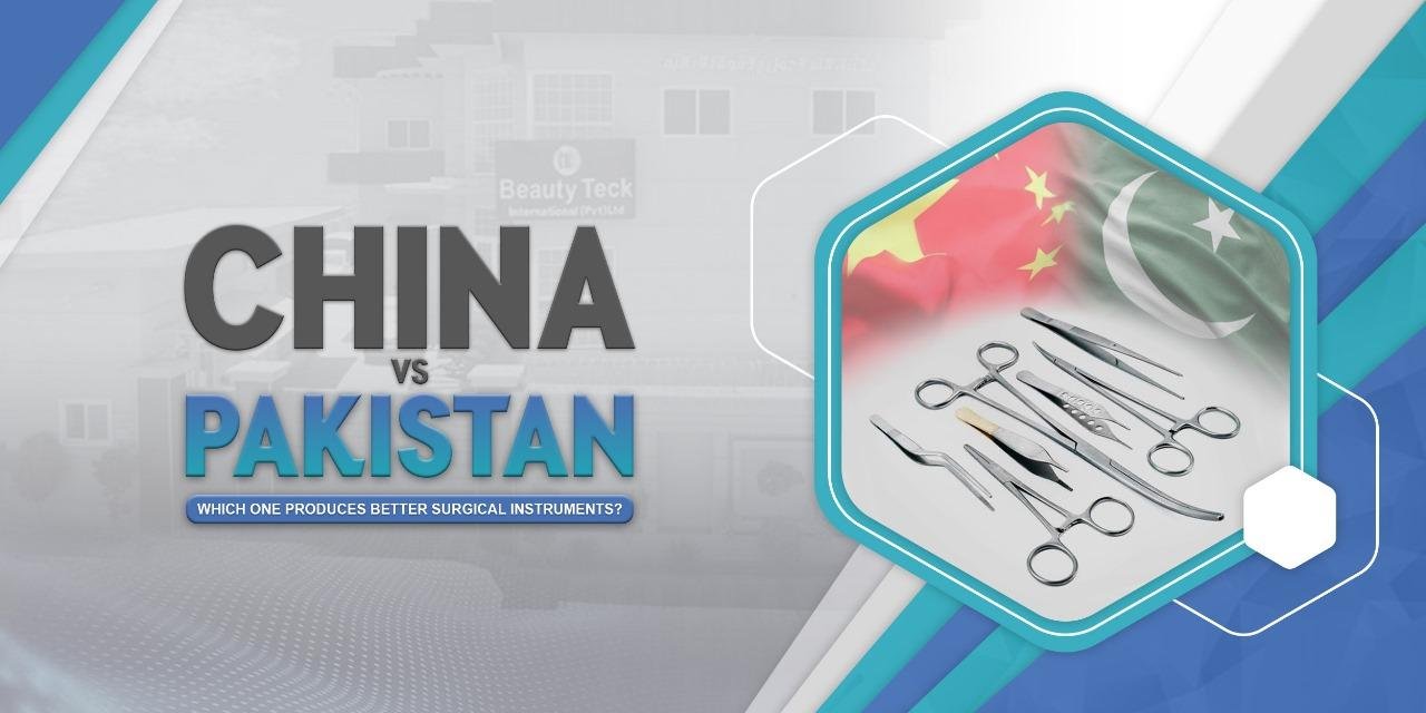 China vs Pakistan: Which One Produces Better Surgical Instruments?