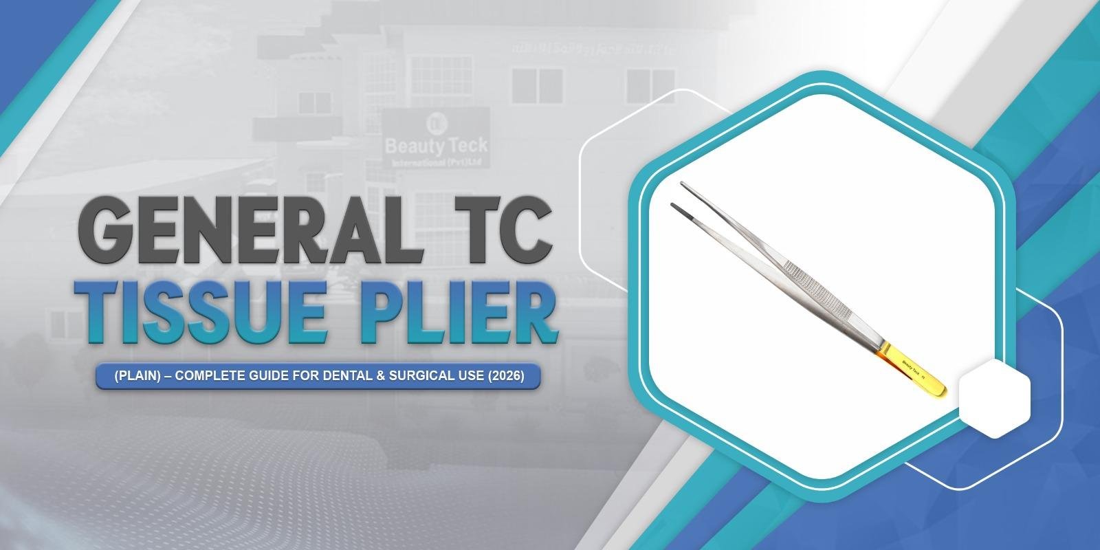 General TC Tissue Plier (Plain) – Complete Guide for Dental & Surgical Use (2026)
