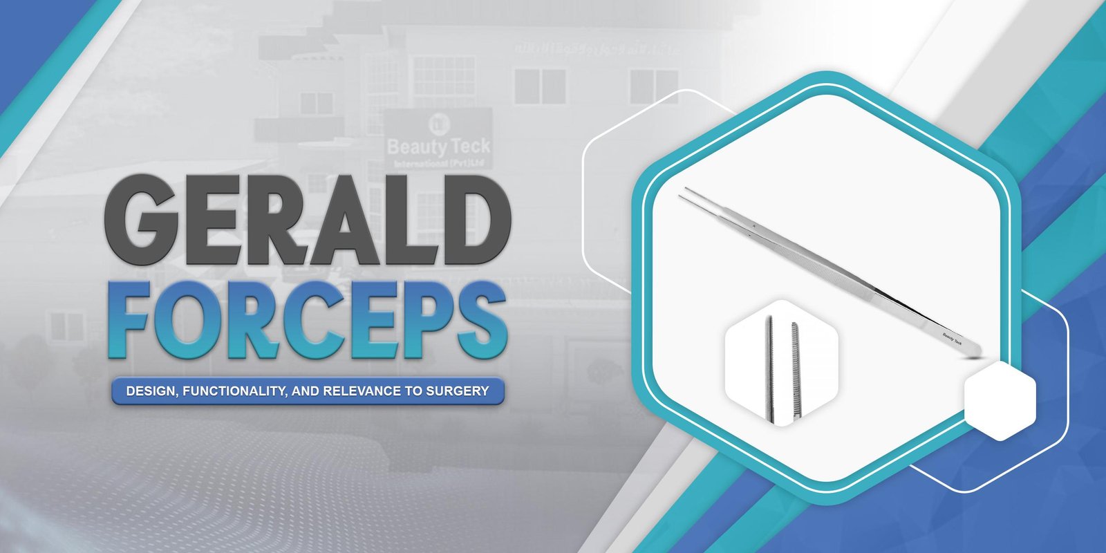 Gerald Forceps: Design, Functionality, and Relevance to Surgery.