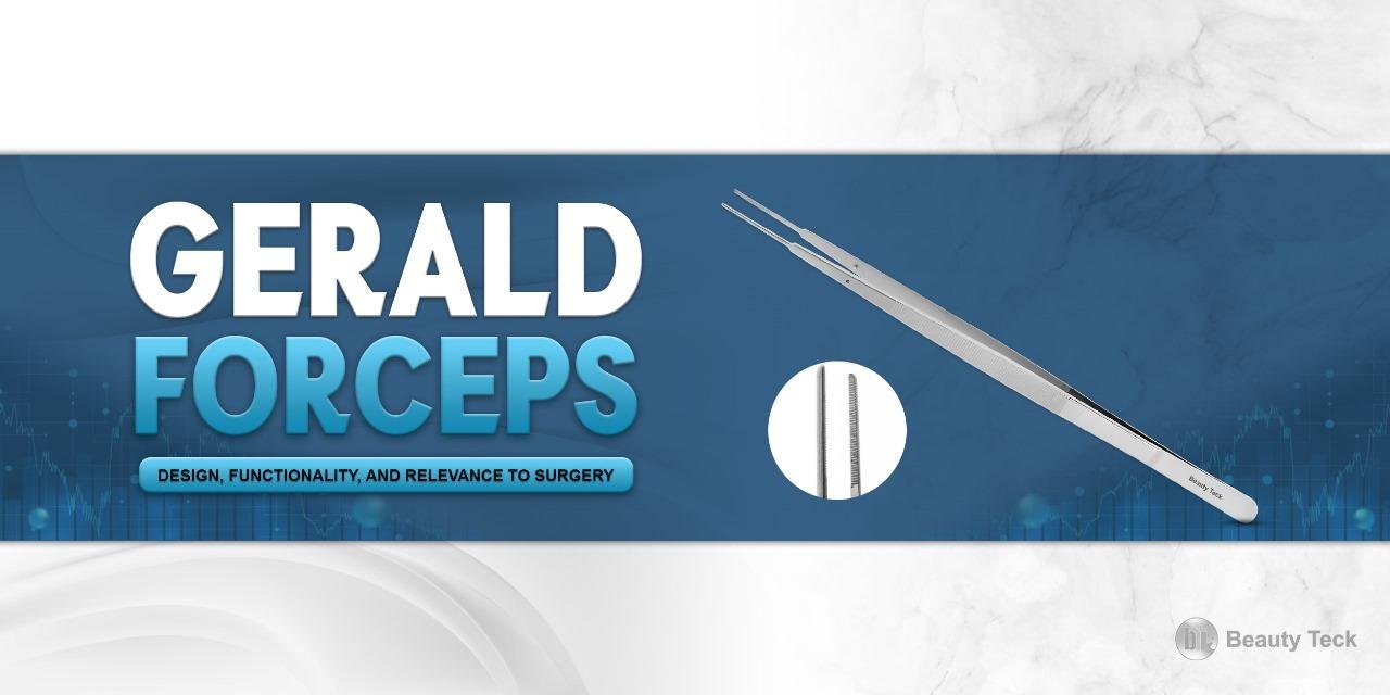 Gerald Forceps: Design, Functionality, and Relevance to Surgery