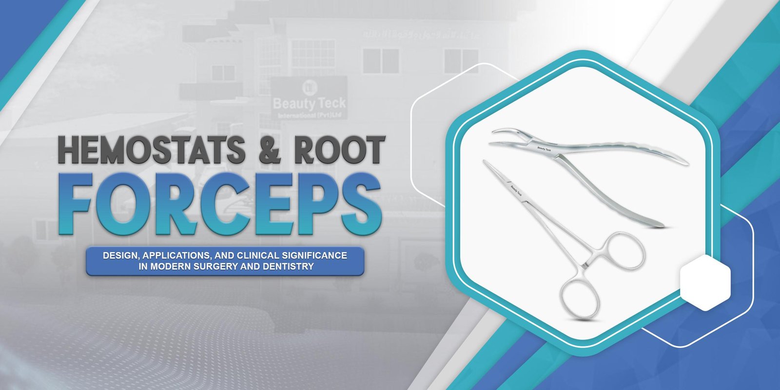 Hemostats and Root Forceps: Design, Applications, and Clinical Significance in Modern Surgery and Dentistry.