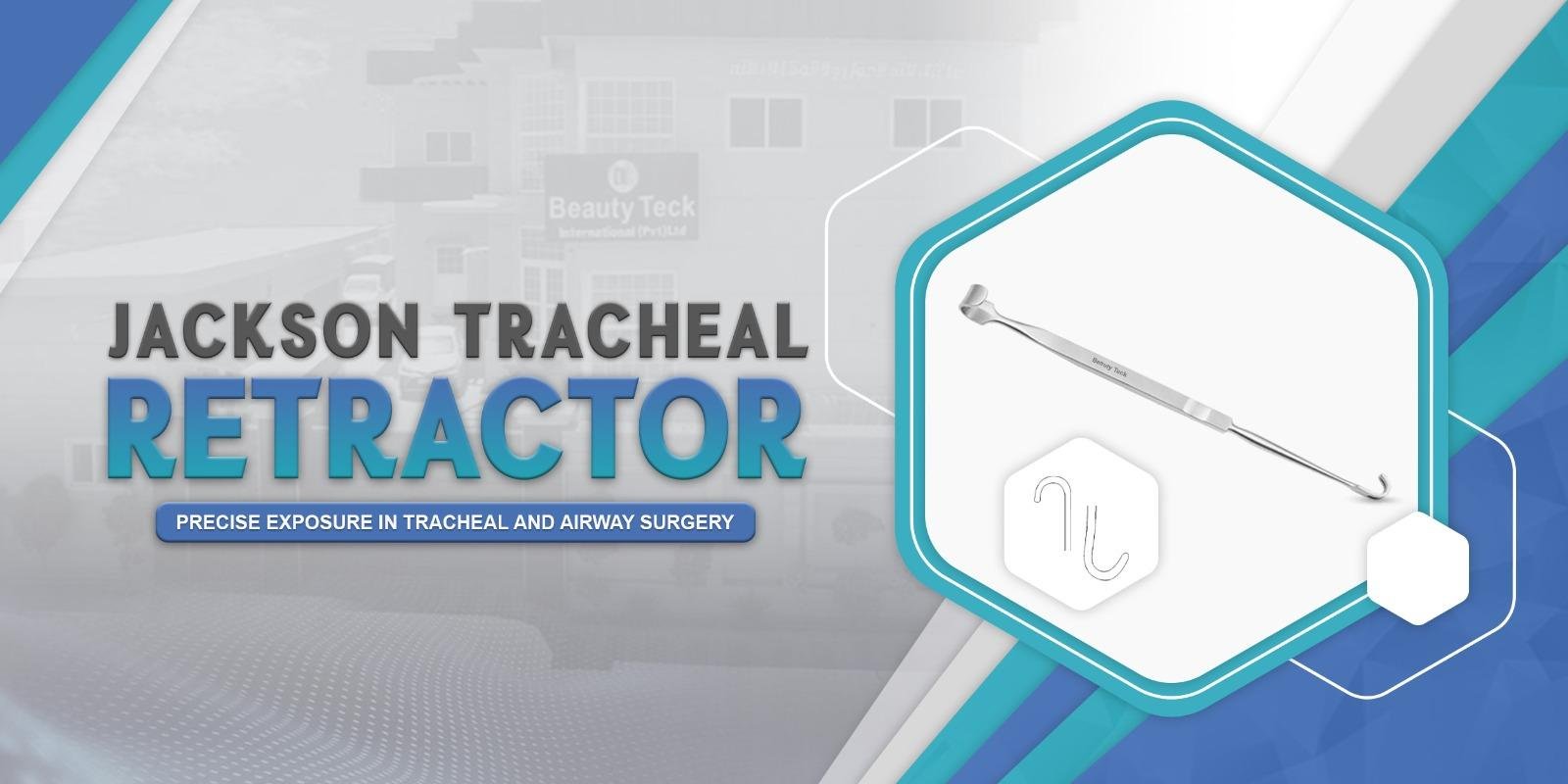 Jackson Tracheal Retractor: Precise Exposure in Tracheal and Airway Surgery