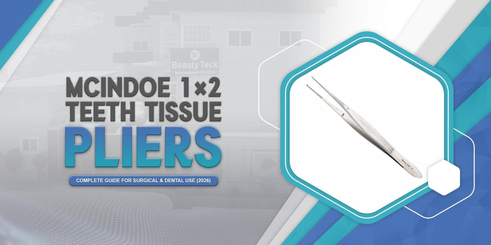 McIndoe 1×2 Teeth Tissue Plier – Complete Guide for Surgical & Dental Use (2026)