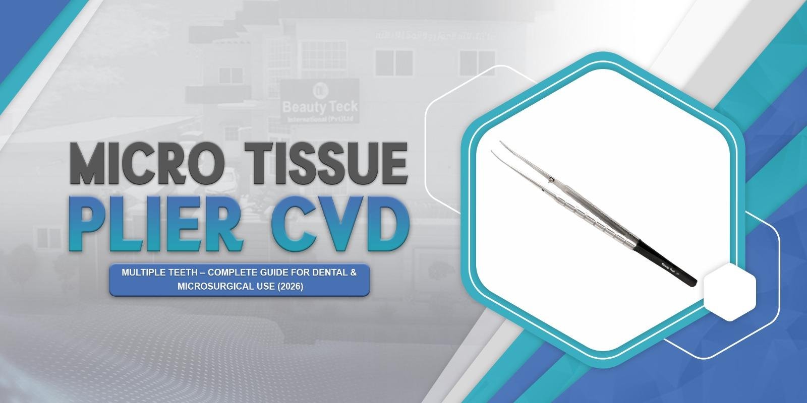 Micro Tissue Plier Cvd. Multiple Teeth – Complete Guide for Dental & Microsurgical Use (2026)