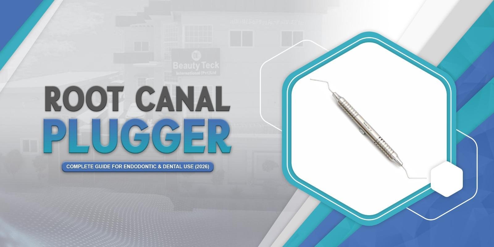 Posterior Root Canal Plugger – Complete Guide for Endodontic & Dental Use (2026)