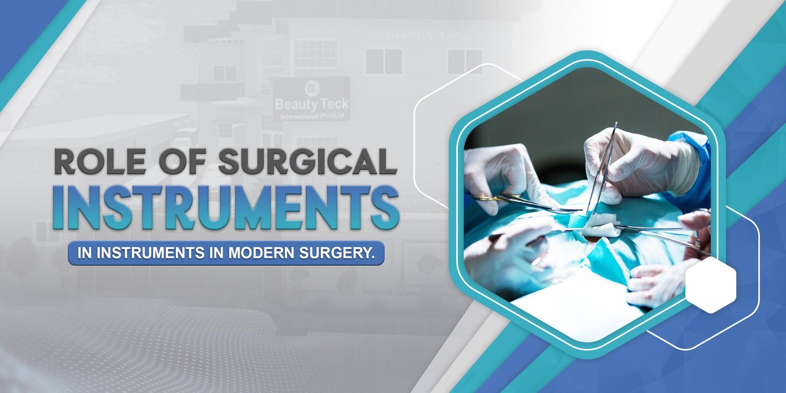 Role of Surgical Instruments In Instruments in Modern Surgery