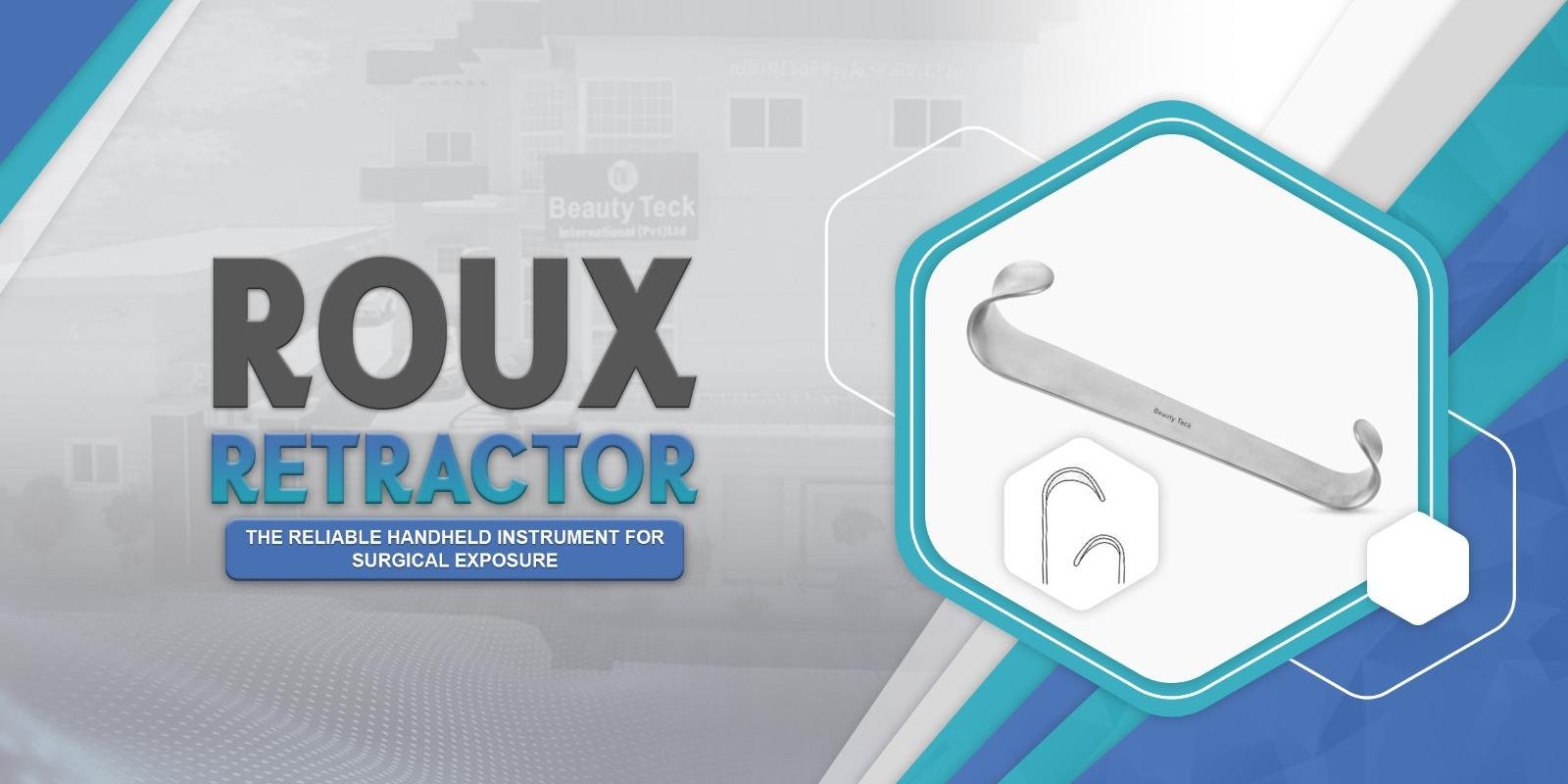 Roux Retractor: The Reliable Handheld Instrument for Surgical Exposure