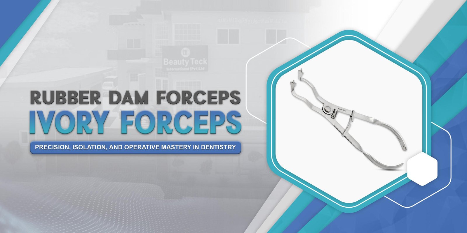 Rubber Dam Forceps (Ivory Forceps): Precision, Isolation, and Operative Mastery in Dentistry.