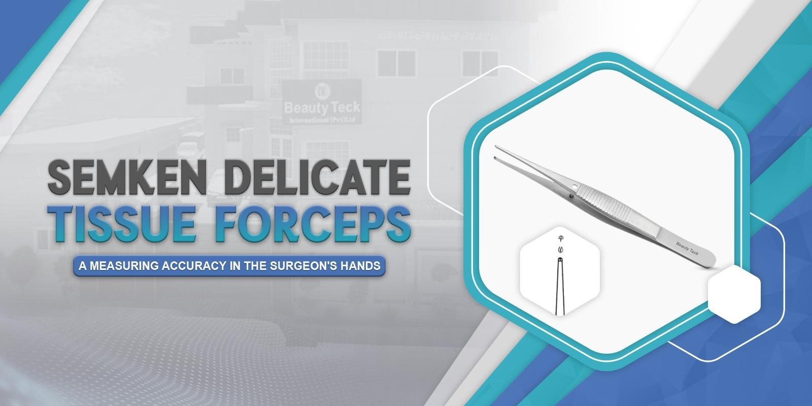 Semken Delicate Tissue Forceps: A Measuring Accuracy in the Surgeon's Hands