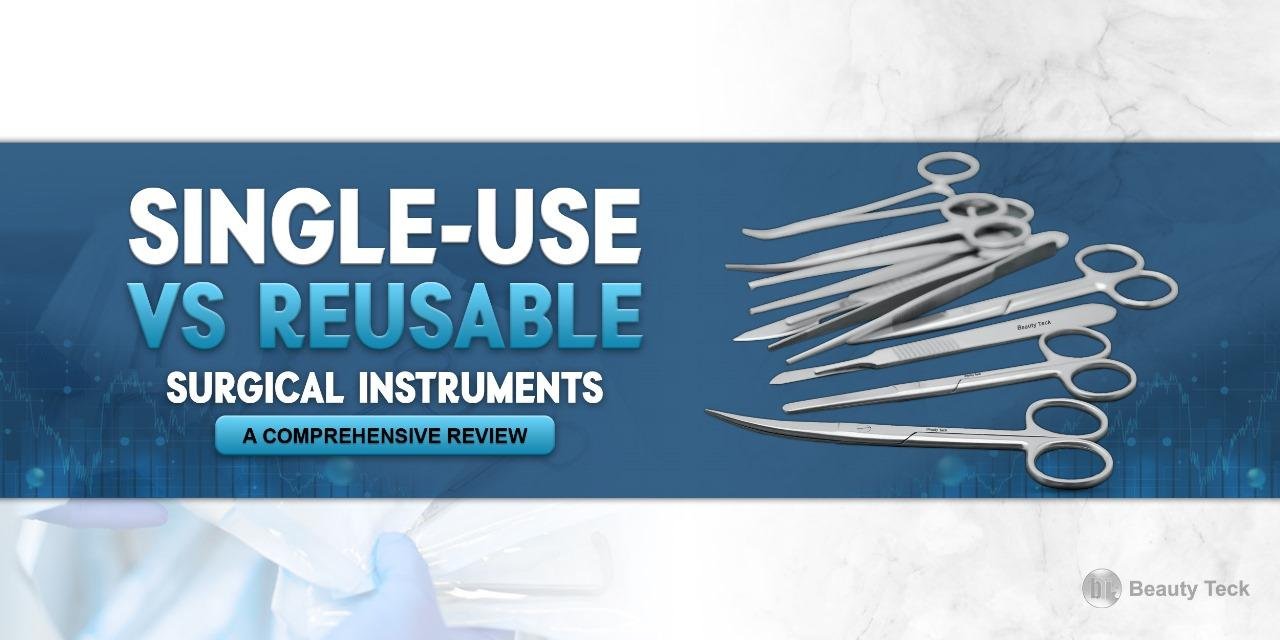 Single-Use vs Reusable Surgical Instruments: A Comprehensive Review