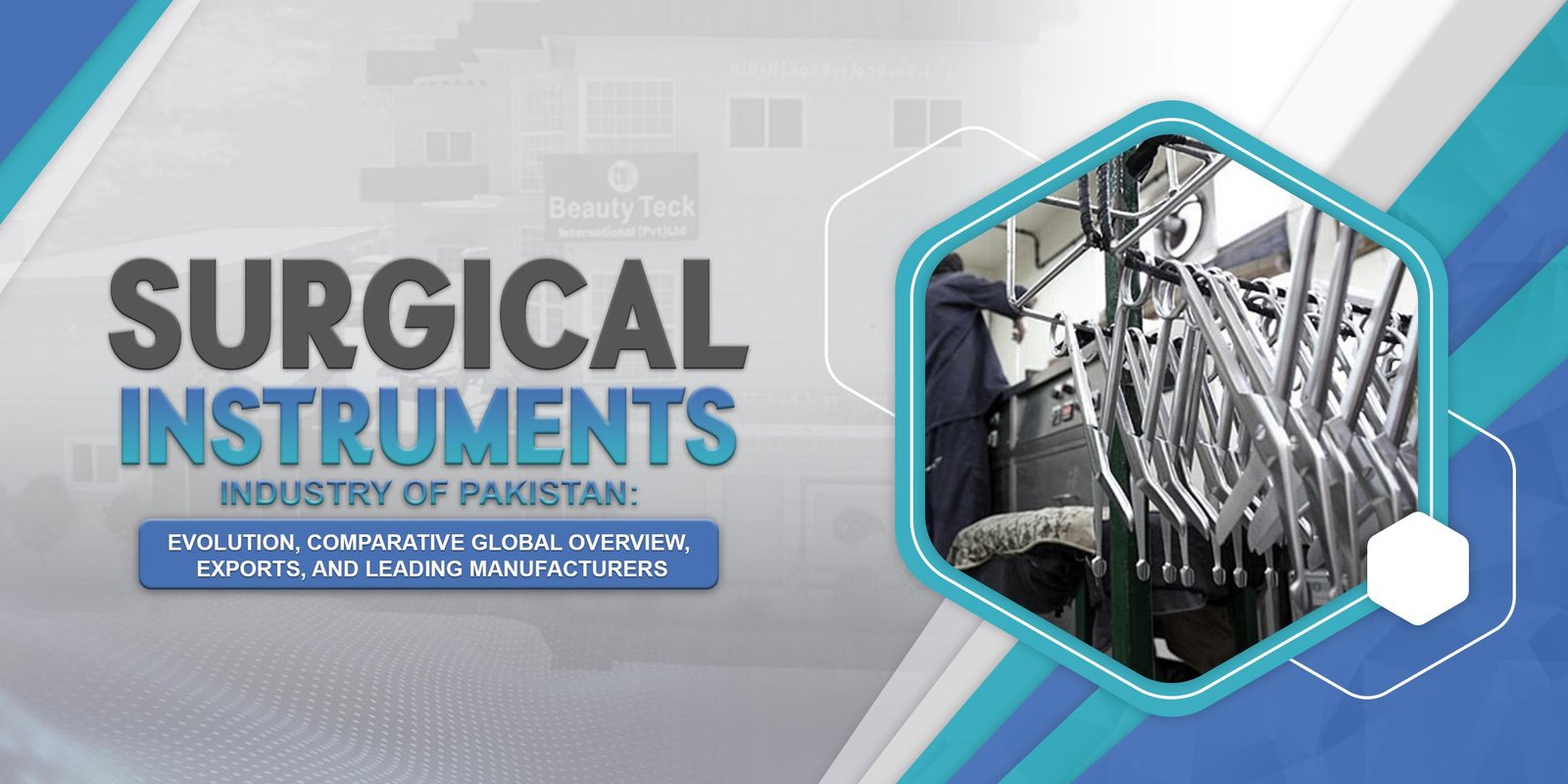 Surgical Instrument Industry of Pakistan:  Top Manufacturers, Growth & Global Standing 