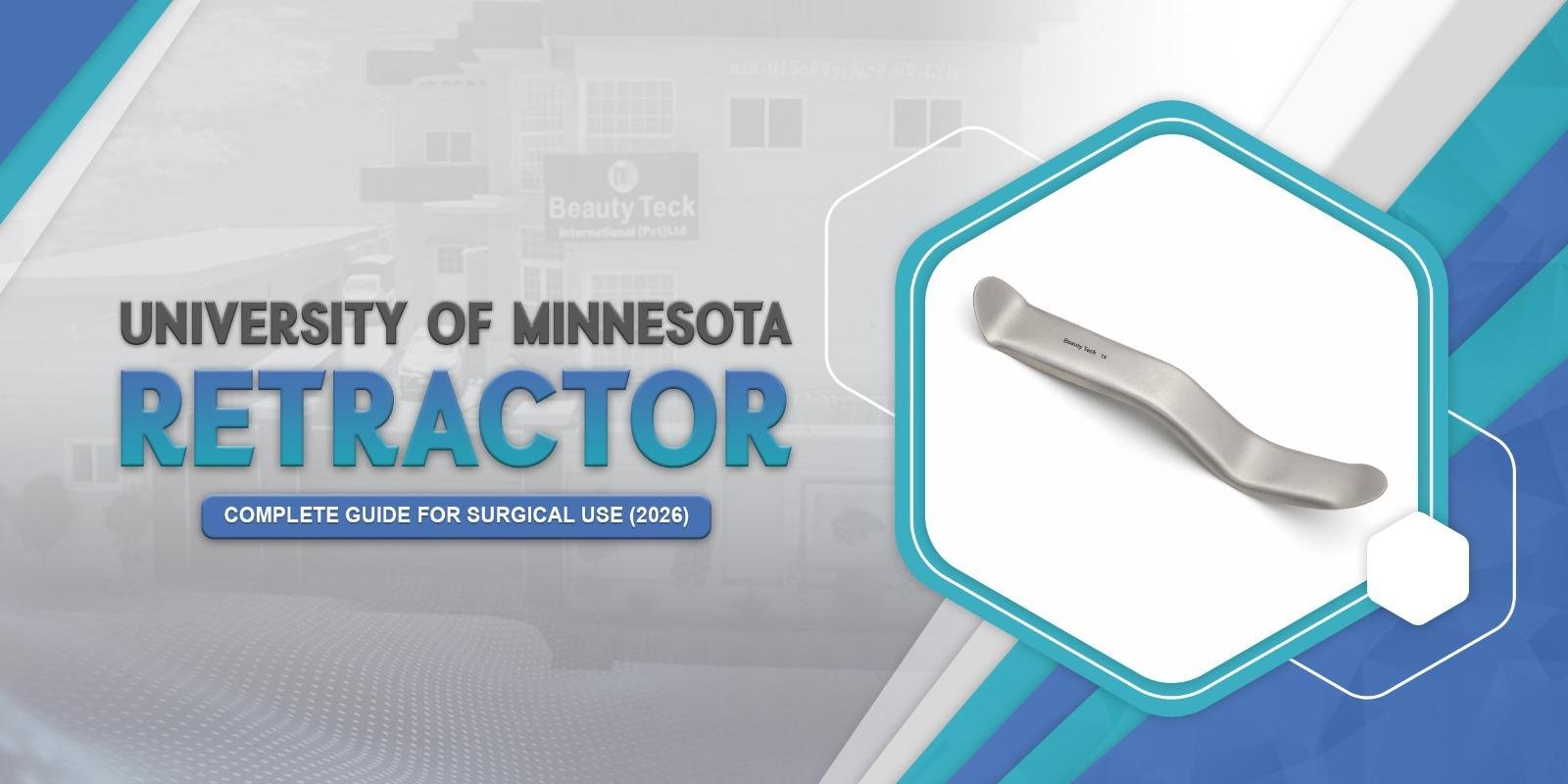 University of Minnesota Retractor – Complete Guide for Surgical Use (2026)