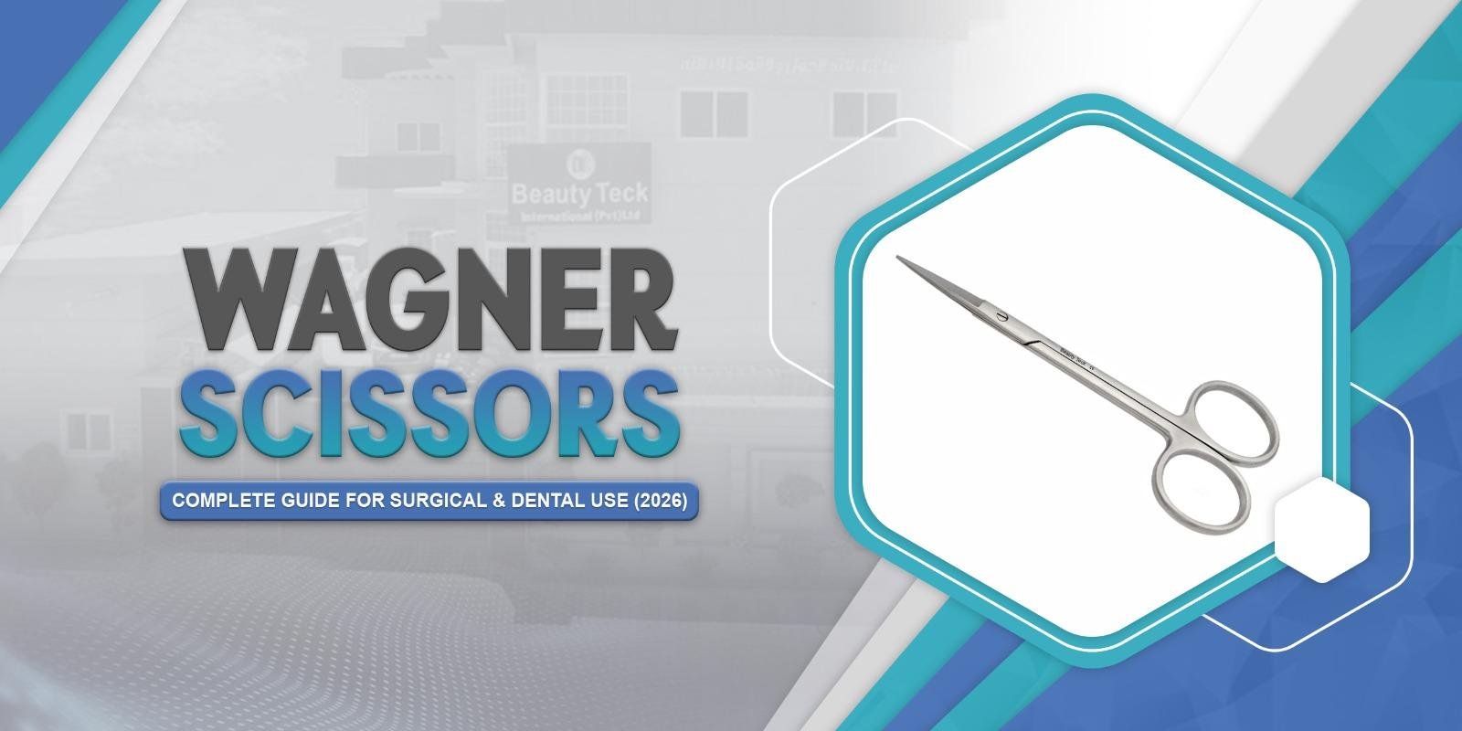 Wagner Scissors – Complete Guide for Surgical & Dental Use (2026)